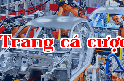Ngành công nghiệp ô tô & chế tạo máy móc.
